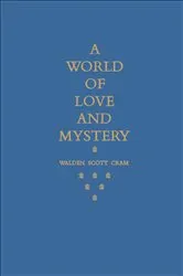 Book cover of A World of Love and Mystery by Walden Scott Cram