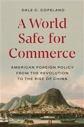 Book cover of A World Safe for Commerce by Dale C. Copeland
