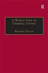Book cover of A World View of Criminal Justice by Richard Vogler