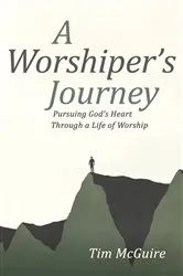 Book cover of A Worshiper’s Journey by Tim McGuire