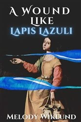 Book cover of A Wound Like Lapis Lazuli by Melody Wiklund