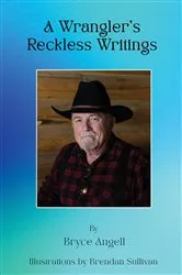 Book cover of A Wrangler's Reckless Writings by Bryce Angell