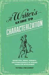 Book cover of A Writer's Guide to Characterization by Victoria Lynn Schmidt