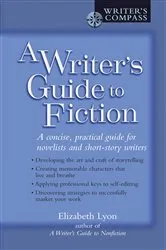 Book cover of A Writer's Guide to Fiction by Elizabeth Lyon