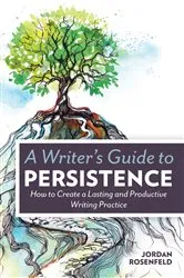 Book cover of A Writer's Guide To Persistence by Jordan Rosenfeld