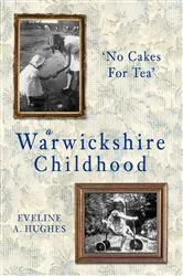 Book cover of A Wrwickshire Childhood by Eveline A. Hughes