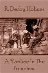 Book cover of A Yankee In The Trenches by R. Derby Holmes