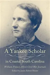 Book cover of A Yankee Scholar in Coastal South Carolina by James Robert Hester