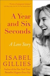 Book cover of A Year and Six Seconds by Isabel Gillies