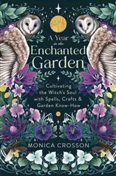 Book cover of A Year in the Enchanted Garden by Monica Crosson