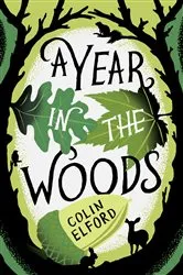 Book cover of A Year in the Woods by Colin Elford