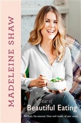 Book cover of A Year of Beautiful Eating by Madeleine Shaw