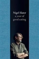 Book cover of A Year of Good Eating by Nigel Slater