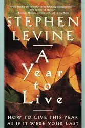 Book cover of A Year to Live by Stephen Levine