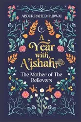 Book cover of A Year with A'ishah (RA) by Abdur Raheem Kidwai