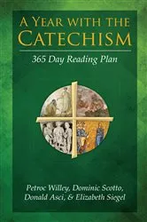 Book cover of A Year with the Catechism by & Scotto Asci Elizabeth Siegel Petroc Willey