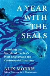 Book cover of A Year with the Seals by Alix Morris