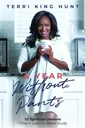 Book cover of A Year Without Pants by Terri King Hunt