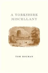 Book cover of A Yorkshire Miscellany by Tom Holman