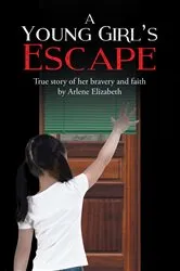 Book cover of A Young Girl's Escape by Arlene Elizabeth