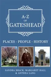 Book cover of A-Z of Gateshead by Sandra Brack