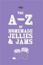 Book cover of A-Z of Homemade Jellies and Jams by Two Magpies Publishing