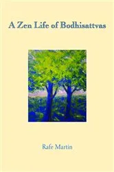 Book cover of A Zen Life of Bodhisattvas by Rafe Martin