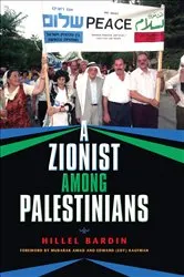 Book cover of A Zionist among Palestinians by Hillel Bardin