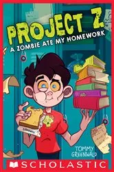 Book cover of A Zombie Ate My Homework (Project Z #1) by Tommy Greenwald
