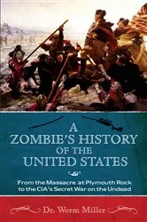 Book cover of A Zombie's History of the United States by Worm Miller