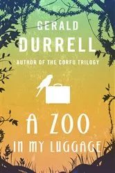 Book cover of A Zoo in My Luggage by Gerald Durrell
