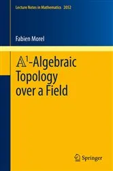 Book cover of A1-Algebraic Topology over a Field by Fabien Morel