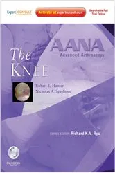 Book cover of AANA Advanced Arthroscopy: The Knee E-Book by Robert E. Hunter