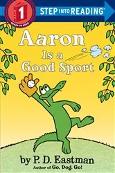 Book cover of Aaron is a Good Sport by P.D. Eastman