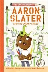 Book cover of Aaron Slater and the Sneaky Snake (The Questioneers Book #6) by Andrea Beaty