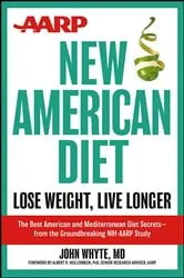 Book cover of AARP New American Diet by Whyte, MD, John