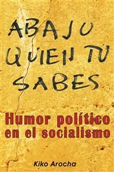 Book cover of Abajo quien tú sabes by Kiko Arocha