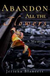 Book cover of Abandon All the Flowers (2nd ed.) by Jericka Blancett