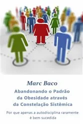 Book cover of Abandonando o Padrão da Obesidade através da Constelação Sistêmica by Marc Baco