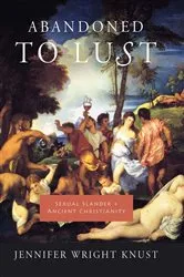 Book cover of Abandoned to Lust by Jennifer Knust