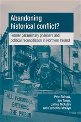 Book cover of Abandoning historical conflict? by Peter Shirlow