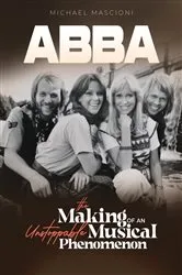 Book cover of ABBA- The Making of An Unstoppable Musical Phenomenon by Unknown