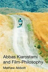 Book cover of Abbas Kiarostami and Film-Philosophy by Mathew Abbott