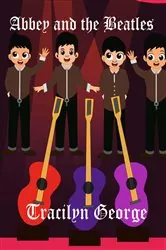 Book cover of Abbey and The Beatles by Tracilyn George