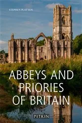 Book cover of Abbeys and Priories of Britain by Stephen Platten