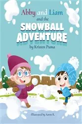 Book cover of Abby and Liam and the Snowball Adventure by Kristen Puma
