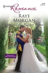 Book cover of Abby and the Playboy Prince by Raye Morgan