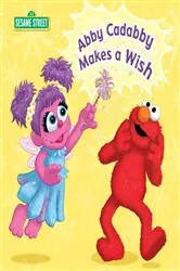 Book cover of Abby Cadabby Makes a Wish (Sesame Street) by Naomi Kleinberg