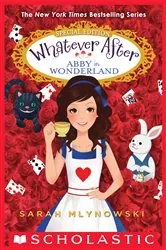 Book cover of Abby in Wonderland (Whatever After Special Edition) by Sarah Mlynowski