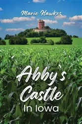 Book cover of Abby's Castle In Iowa by Marie Hawkes